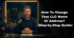How To Change Your LLC Name Or Address? (Step-by-Step Guide)